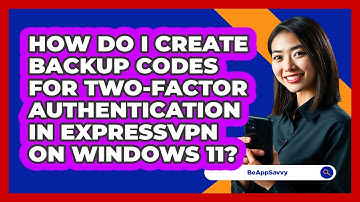 How do I create backup codes for two‑factor authentication in ExpressVPN on Windows 11?