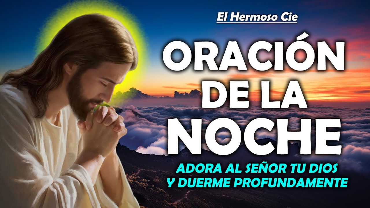🔴Oración De La Noche De Hoy | Adora al Señor tu Dios y Duerme ...