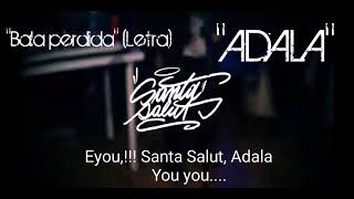 Video-Miniaturansicht von „SANTA SALUT & ADALA- Bala Perdida (Letra)“