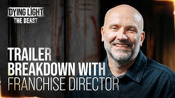 Dying Light: The Beast - Meet The Baron - Trailer Breakdown with Franchise Director