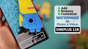 OnePlus 11: Watermark on Camera Photos! [How To Add / Remove]