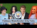 Famous Celebrity Manchester City Fans 2021
