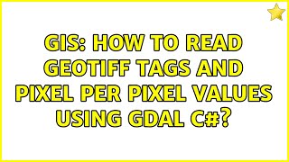 GIS: How to read Geotiff tags and pixel per pixel values using GDAL C#