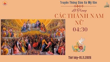 GXMV-TT LỄ TRỌNG KÍNH CÁC THÁNH NAM NỮ -THỨ 7.XXX.TN -4h:30-1.11.2025-TẠI GIÁO XỨ MỸ VÂN -GH LẠC AN.