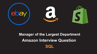 Manager of the Largest Department - Amazon Interview Question - SQL