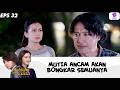 SUDAH NEKAT! MUTIA ANCAM ABAH AKAN BONGKAR SOAL IRA !! | MAHLIGAI UNTUK CINTA | EPS.32 (1/4)