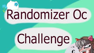 Randomizer OC Maker Challenge