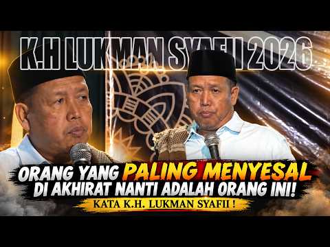 THE PERSON WHO WILL HAVE THE MOST REGRETS IN THE AFTERLIFE IS THIS PERSON! KH Lukman Syafii Lates...