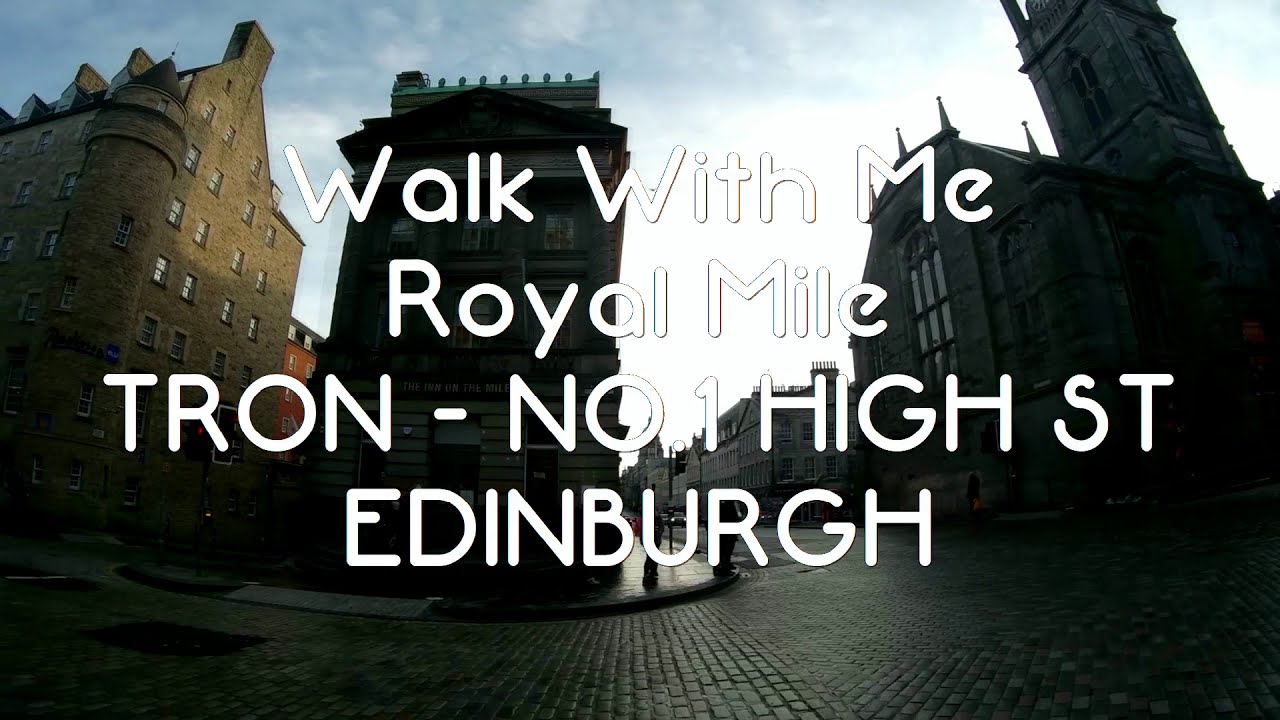 Walk With Me - Royal Mile - Tron - No1 High Street - Edinburgh - UK