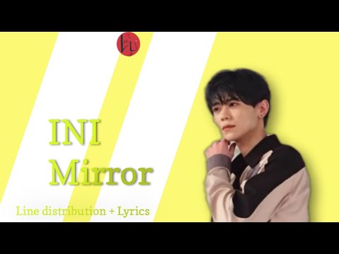 INI - Mirror || Line Distribution + Lyrics