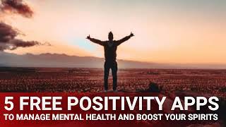 5 Free Positivity Apps To Manage Mental Health And Boost Your Spirits