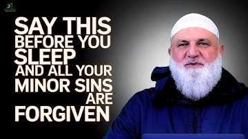 Say This Before You Sleep and All Your Minor Sins Are Forgiven | Ustadh Mohamad Baajour