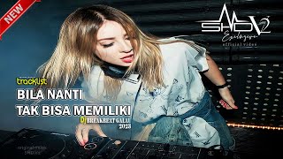 DJ BILA NANTI X TAK BISA MEMILIKI [ SHD V2 ] #viral NEW BREAKBEAT GALAU ENAK 2023