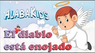 Video thumbnail of "El Diablo Está Enojado -  Alaba Kids (Música Cristiana Para Niños)"