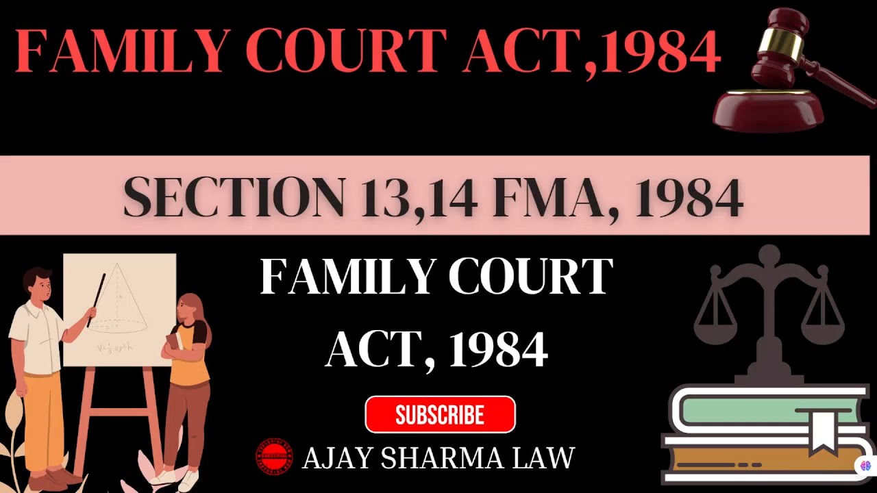 Sections 13 & 14, Family Court Act 1984 | AJAY SHARMA LAW