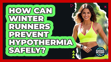 How Can Winter Runners Prevent Hypothermia Safely? - Running Beyond Limits