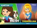 HEIDI + PUTRI THUMBELINA cerita anak anak animasi kartun