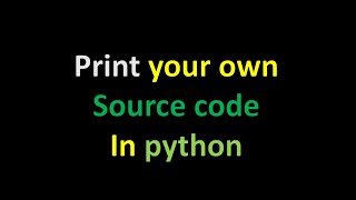 print your own source code in python