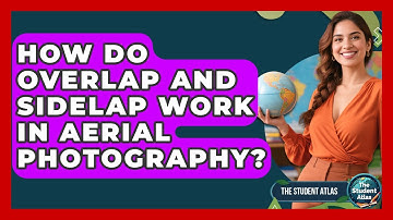 How Do Overlap And Sidelap Work In Aerial Photography? - The Student Atlas
