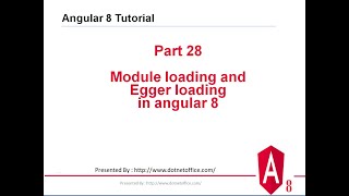 Part-28 :Module loading and Egger loading in angular 8 | angular 8/12 tutorials
