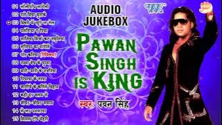 Pawan Singh Is King - (Audio Jukebox) || पवन सिंह का Top -15 Romantic Songs || Best Of Pawan Singh