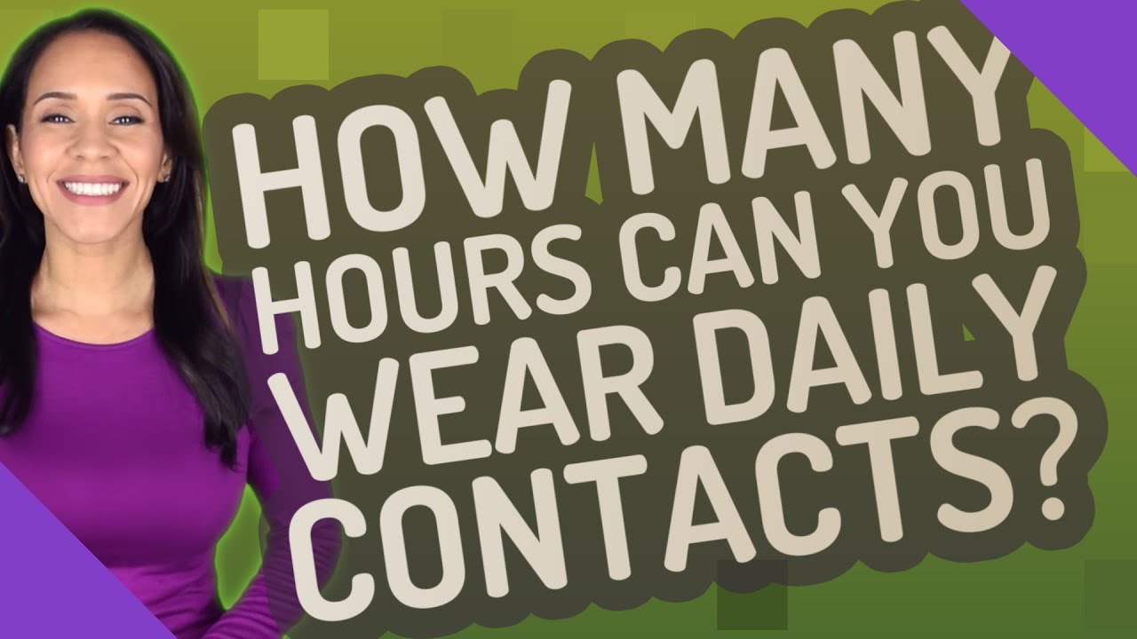 How Many Hours Can You Wear Daily Contacts YouTube how-many-hours-can-you-wear-daily-contacts-youtube