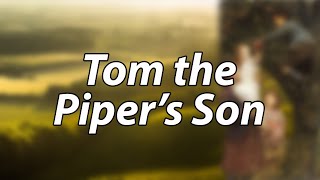 English Nursery Rhyme - Tom The Pipers Son