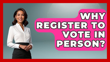 Why Register To Vote In Person? - First Time Voter Expert