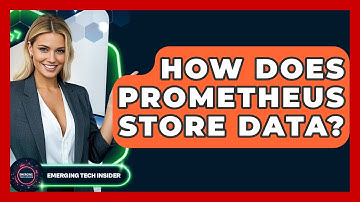How Does Prometheus Store Data? - Emerging Tech Insider