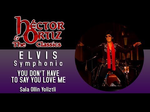 SYMPHONIC ELVIS - HCTOR ORTIZ - YOU DON'T HAVE TO ...