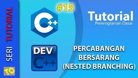 C++ Tutorial 15 - Percabangan Bersarang