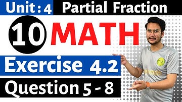 Exercise 4.2 Class 10th Math | Unit 4 Exercise 4.2 Question 5 to 8 | Partial Fraction Exercise 4.2