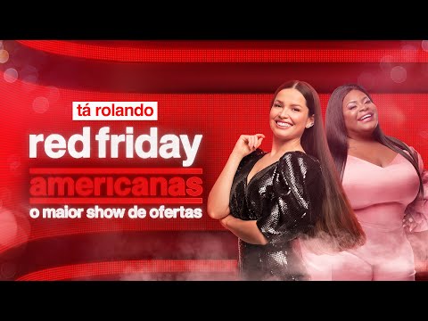 TÁ ROLANDO A RED FRIDAY AMERICANAS - TÁ ROLANDO A RED FRIDAY AMERICANAS