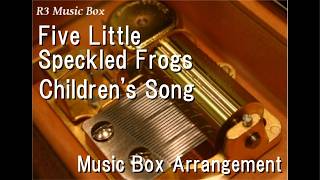 Five Little Speckled Frogs/Children's Song [Music Box]