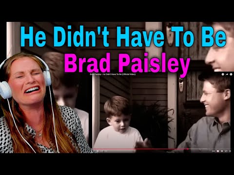 Reaction To Brad Paisley - He Didn't Have To Be (Official Video) Take It Back Reactions