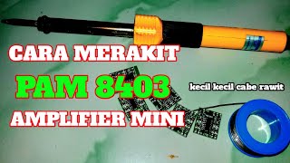 Cara Merakit PAM8403 Amplifier Mini mudah untuk Pemula