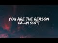 Calum Scott ~ You Are The Reason (Lirik)