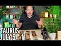 Taurus "Mind Blown! Prepare To Surprise Yourself Taurus" July 5th - 11th Weekly