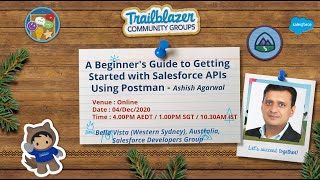 A Beginner's Guide to Getting Started with Salesforce APIs Using Postman - Ashish Agarwal