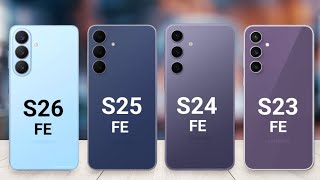Samsung Galaxy S26 Fe Vs Samsung S25 Fe Vs Samsung S24 Fe Vs Samsung S23 Fe