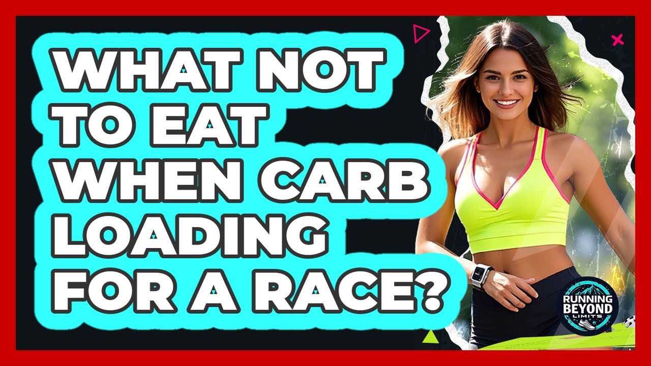 What Not to Eat When Carb Loading for a Race?