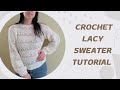 Crochet Lacy Sweater Tutorial | Easy & Elegant Crochet Sweater