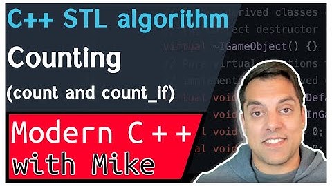 C++ STL algorithm - counting (count, count_if)| Modern Cpp Series Ep. 148