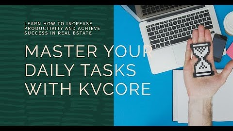 Top KvCORE Tasks to Do for Daily Success