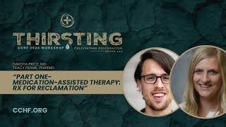 2024 CCHF Conference Workshop | Medication Assisted Therapy: Rx for Reclamation Part One