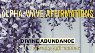 Divine Abundance: Morning Scripture &amp; Affirmations (with Alpha Waves for Deep Peace)