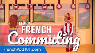 Learn French While Commuting 2 Hours - ALL Basic Phrases You Need