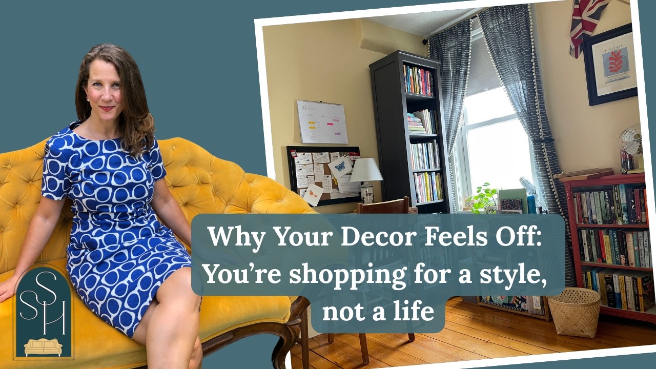 Why Your Decor Feels Off: You’re Shopping For A Style, Not A Life