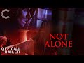Not Alone | Official Trailer