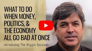 When the money's bad, the center won't hold | The Wiggin Sessions w/ Addison Wiggin